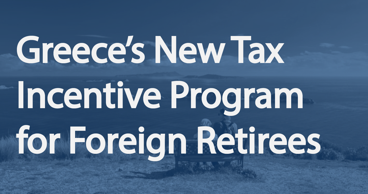 Greece’s New Tax Incentive Program For Foreign Retirees