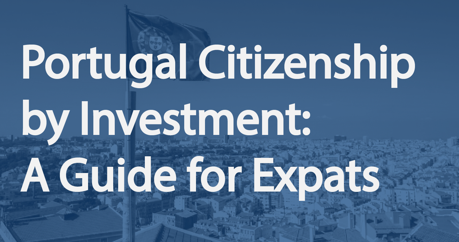 Portugal Citizenship by Investment A Guide for Expats